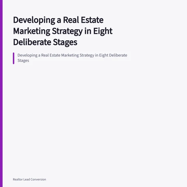 Developing a Real Estate Marketing Strategy in Eight Deliberate Stages. Developing a Real Estate Marketing Strategy in Eight Deliberate Stages