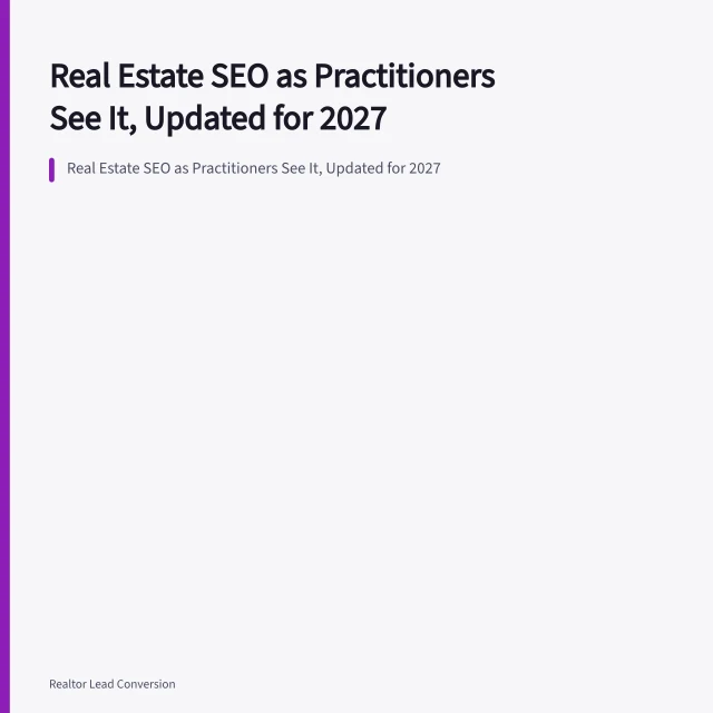 Real Estate SEO as Practitioners See It, Updated for 2027. Real Estate SEO as Practitioners See It, Updated for 2027
